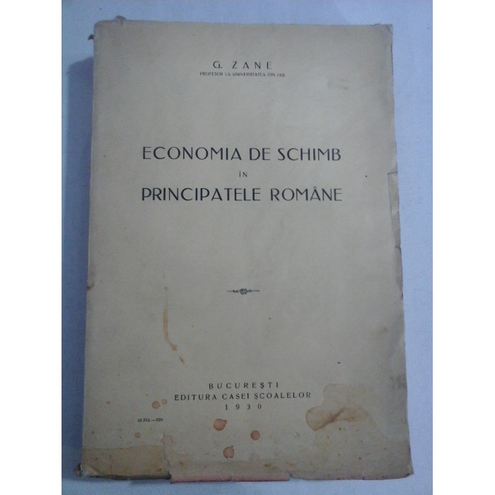 ECONOMIA DE SCHIMB IN PRINCIPATELE ROMANE - G. ZANE - Bucuresti, 1930 ECONOMIA DE SCHIMB IN PRINCIPATELE ROMANE - G. ZANE - Bucuresti, 1930